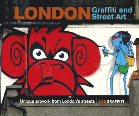 Joe Epstein, Ldngraffiti - London Graffiti and Street Art: Unique Artwork from London's Streets, Inbunden