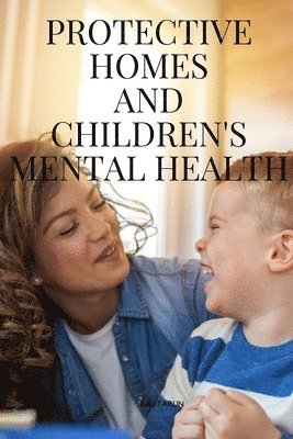 bokomslag Protective Homes and Children's Mental Health