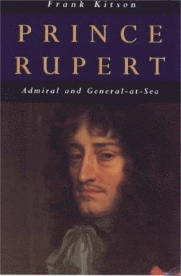 bokomslag Prince Rupert: Admiral and General at Sea