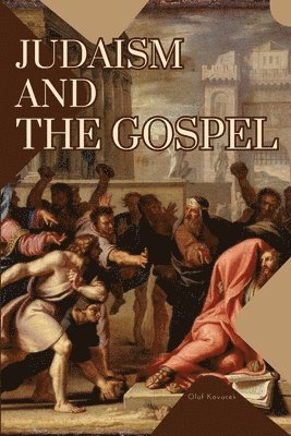Olaf Kovacek - Judaism and the Gospel, Häftad