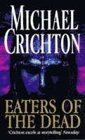 Michael Crichton - Eaters Of The Dead, Häftad