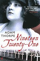 Adam Thorpe - Nineteen Twenty-One, Häftad