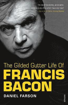 bokomslag The Gilded Gutter Life of Francis Bacon