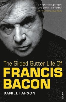 Daniel Farson - Gilded Gutter Life of Francis Bacon, Häftad