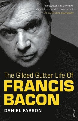 The Gilded Gutter Life of Francis Bacon 1