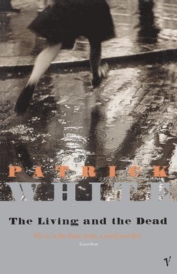 Patrick White - Living and the Dead, Häftad