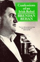 Brendan Behan - Confessions Of An Irish Rebel, Häftad