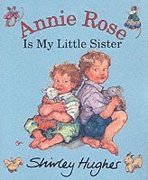Shirley Hughes - Annie Rose Is My Little Sister, Häftad