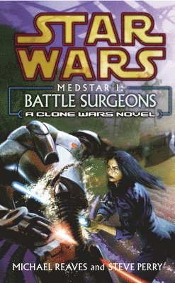 Michael Reaves, Steve Perry - Star Wars: Medstar I - Battle Surgeons, Häftad