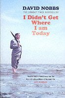 David Nobbs - I Didn't Get Where I Am Today, Häftad