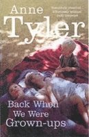 Anne Tyler - Back When We Were Grown-ups, Häftad