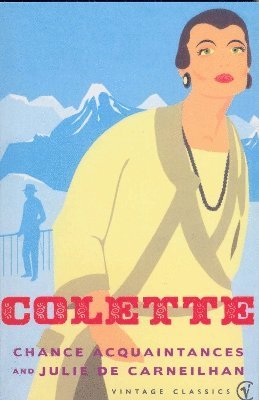 Colette - Chance Acquaintances and Julie De Carneilhan, Häftad. Tillgänglighet: Lägg i varukorg