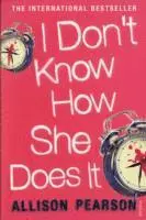 Allison Pearson - I Don't Know How She Does It, Häftad