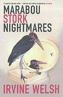 Irvine Welsh - Marabou Stork Nightmares, Häftad