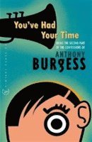 Anthony Burgess - You've Had Your Time, Häftad