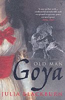 Julia Blackburn - Old Man Goya, Häftad