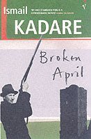 Ismail Kadare - Broken April, Häftad