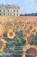 Barbara Keating, Stephanie Keating - To My Daughter In France, Häftad