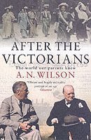 A.N. Wilson - After The Victorians, Häftad