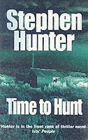 Stephen Hunter - Time To Hunt, Häftad