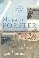 Margaret Forster - Mother Can You Hear Me?, Häftad