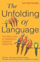 Guy Deutscher - Unfolding Of Language, Häftad