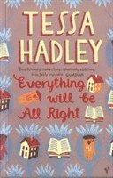 Tessa Hadley - Everything Will Be All Right, Häftad