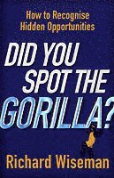 Richard Wiseman - Did You Spot The Gorilla?, Häftad