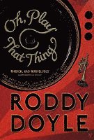 Roddy Doyle - Oh, Play That Thing, Häftad