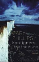 bokomslag Foreigners: Three English Lives