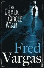 Fred Vargas - Chalk Circle Man, Häftad