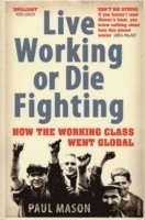 Paul Mason - Live Working or Die Fighting, Häftad