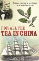 Sarah Rose - For All the Tea in China, Häftad