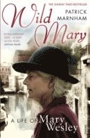 bokomslag Wild Mary: The Life Of Mary Wesley