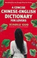 Xiaolu Guo - Concise Chinese-English Dictionary for Lovers, Häftad