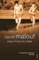 David Malouf - Every Move You Make, Häftad
