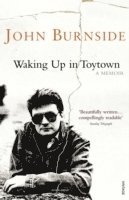 John Burnside - Waking Up in Toytown, Häftad