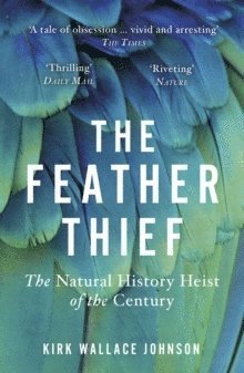 Kirk Wallace Johnson - Feather Thief, Häftad