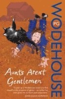 P.G. Wodehouse, P. G. Wodehouse - Aunts Aren't Gentlemen, Häftad
