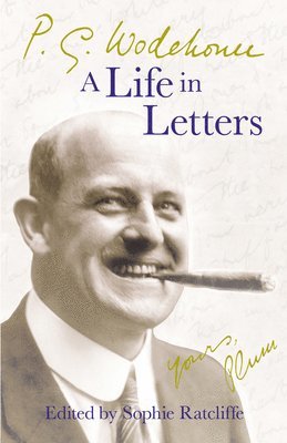 P.G. Wodehouse, P. G. Wodehouse, Sophie Ratcliffe - P.G. Wodehouse: A Life in Letters, Häftad