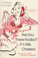 Are you there Vodka? It's me, Chelsea 1