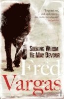 Fred Vargas - Seeking Whom He May Devour, Häftad