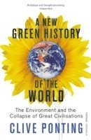 Clive Ponting - New Green History Of The World, Häftad