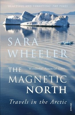 Sara Wheeler - Magnetic North, Häftad