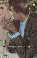 Richard Yates - Young Hearts Crying, Häftad