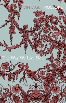 Anthony Trollope - Way We Live Now, Häftad