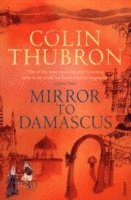 Colin Thubron - Mirror To Damascus, Häftad