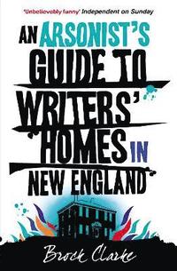 bokomslag An Arsonist's Guide to Writers' Homes in New England