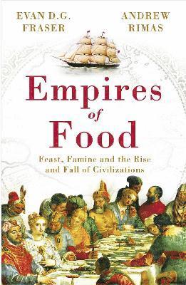 Andrew Rimas, Evan D. G. Fraser - Empires of Food, Häftad