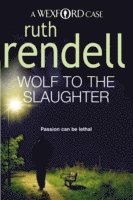 Ruth Rendell - Wolf To The Slaughter, Häftad